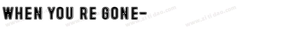 When You re Gone字体转换